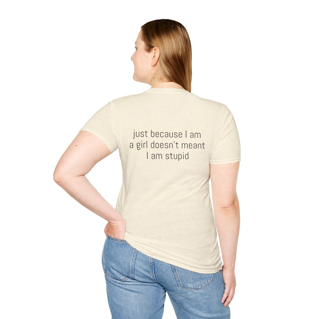 Just because I am a girl doesn't meant I am stupid Tee