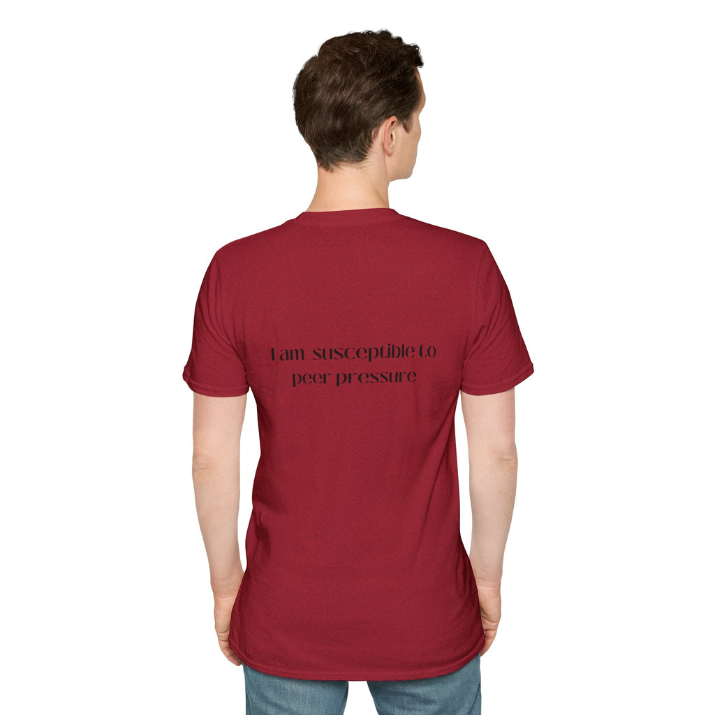 I am susceptible to peer pressure Tee