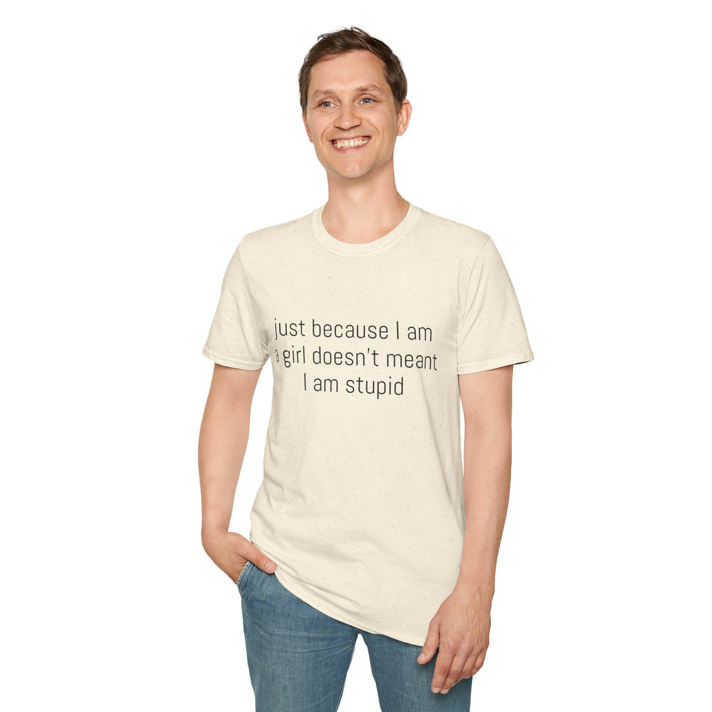 Just because I am a girl doesn't meant I am stupid Tee - Disgraced Edition