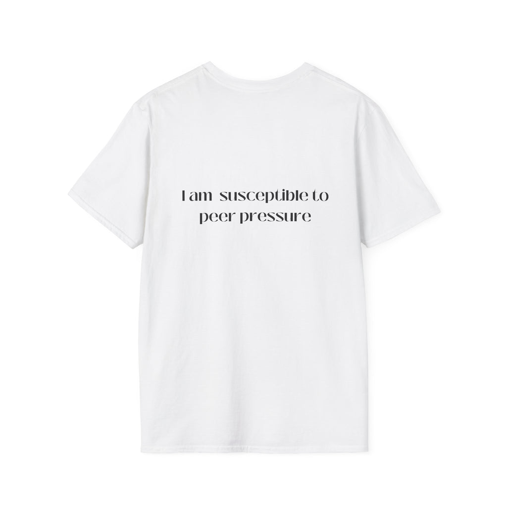 I am susceptible to peer pressure Tee