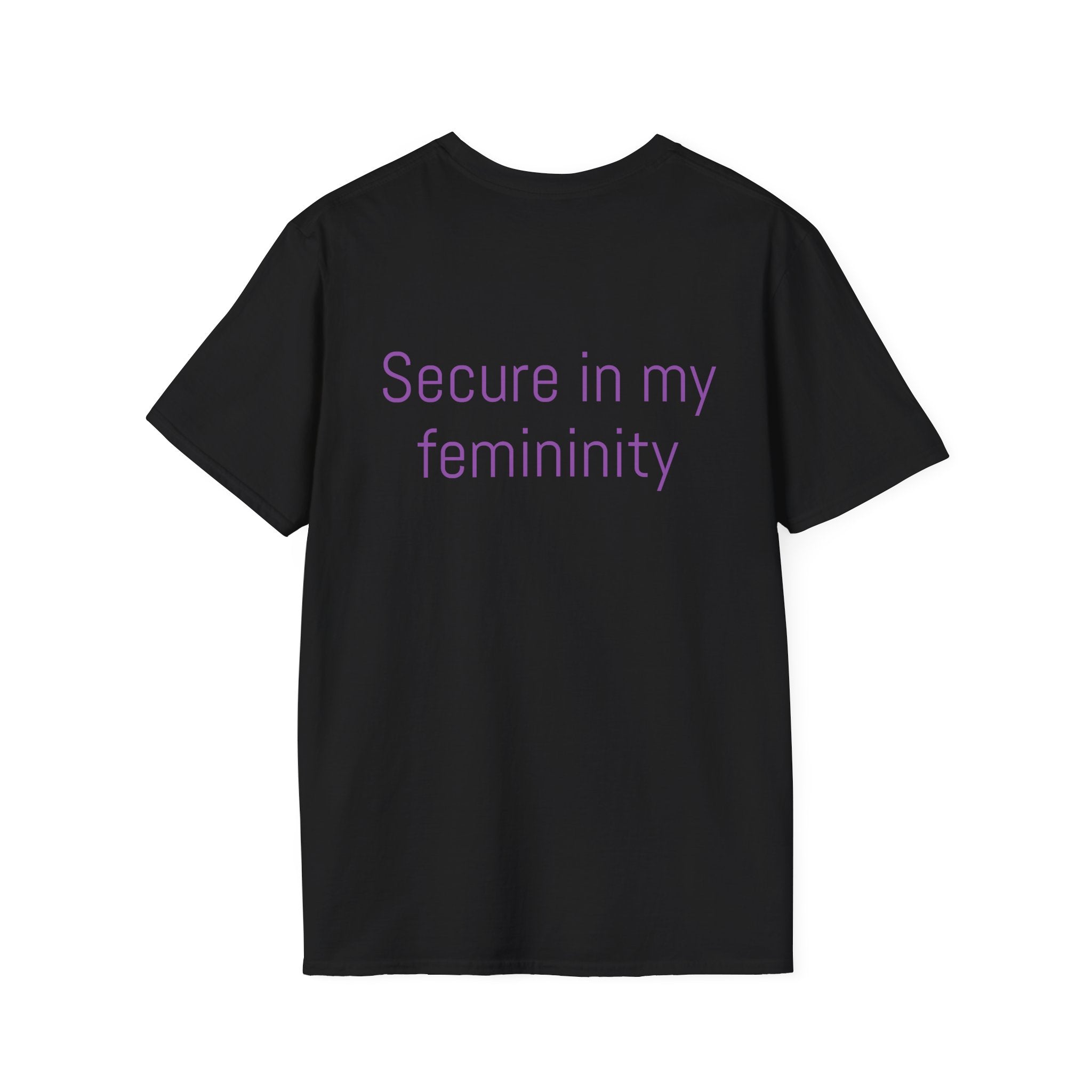Secure in my femininity Tee