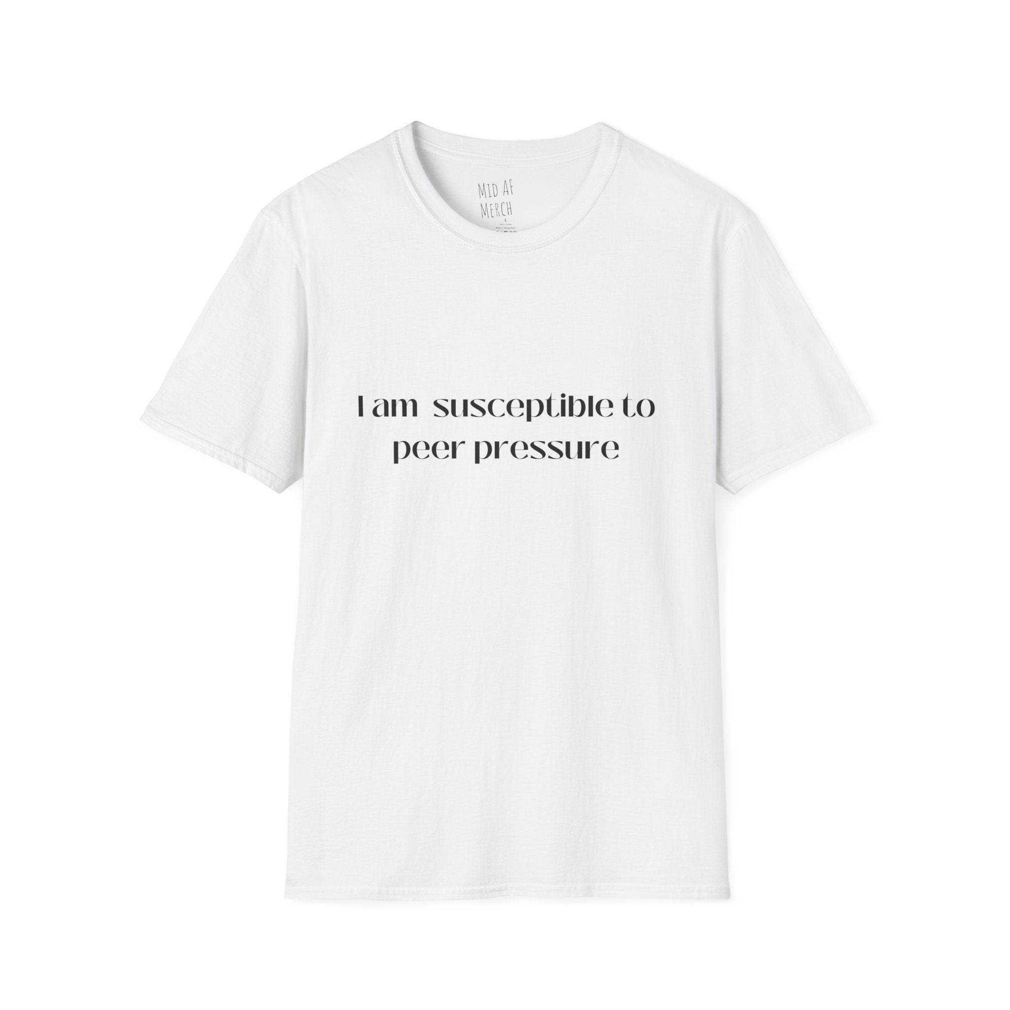 I am susceptible to peer pressure Tee - Disgraced Edition