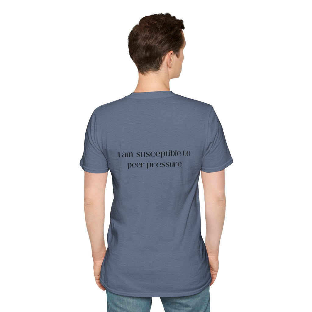 I am susceptible to peer pressure Tee