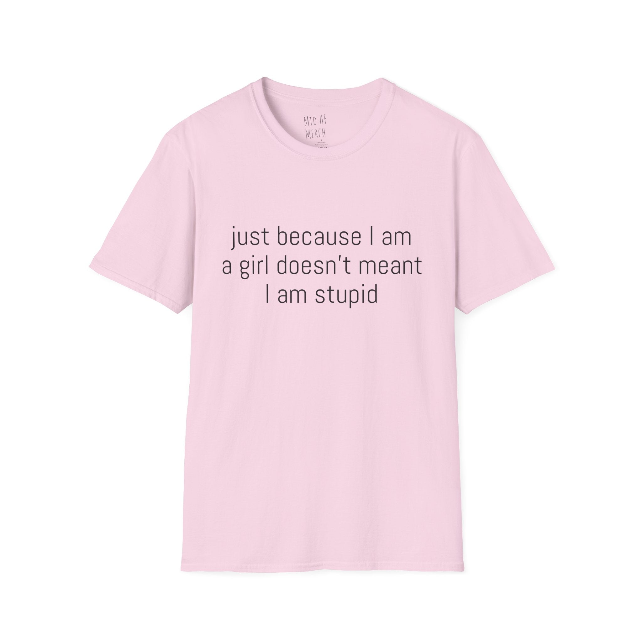 Just because I am a girl doesn't meant I am stupid Tee - Disgraced Edition