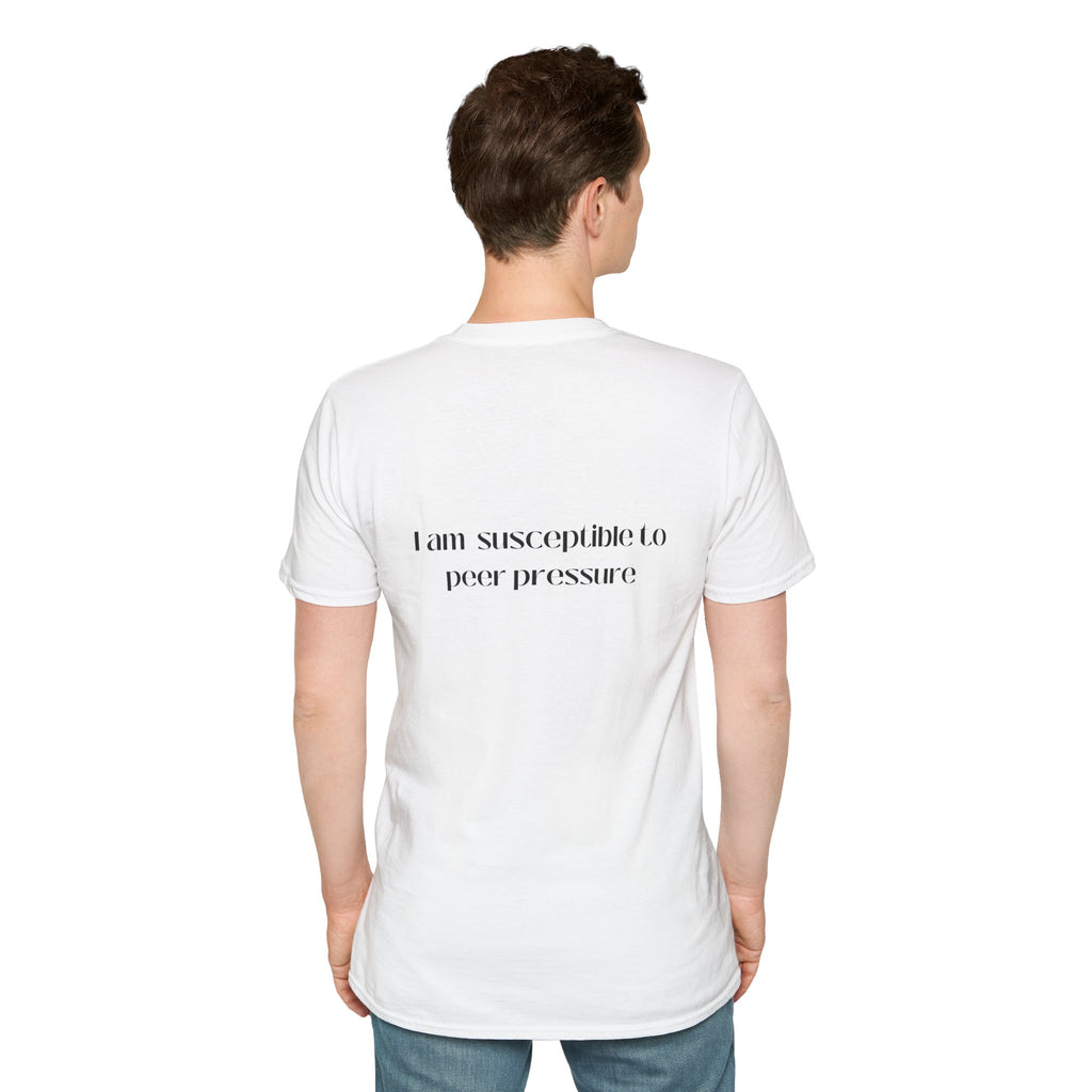 I am susceptible to peer pressure Tee