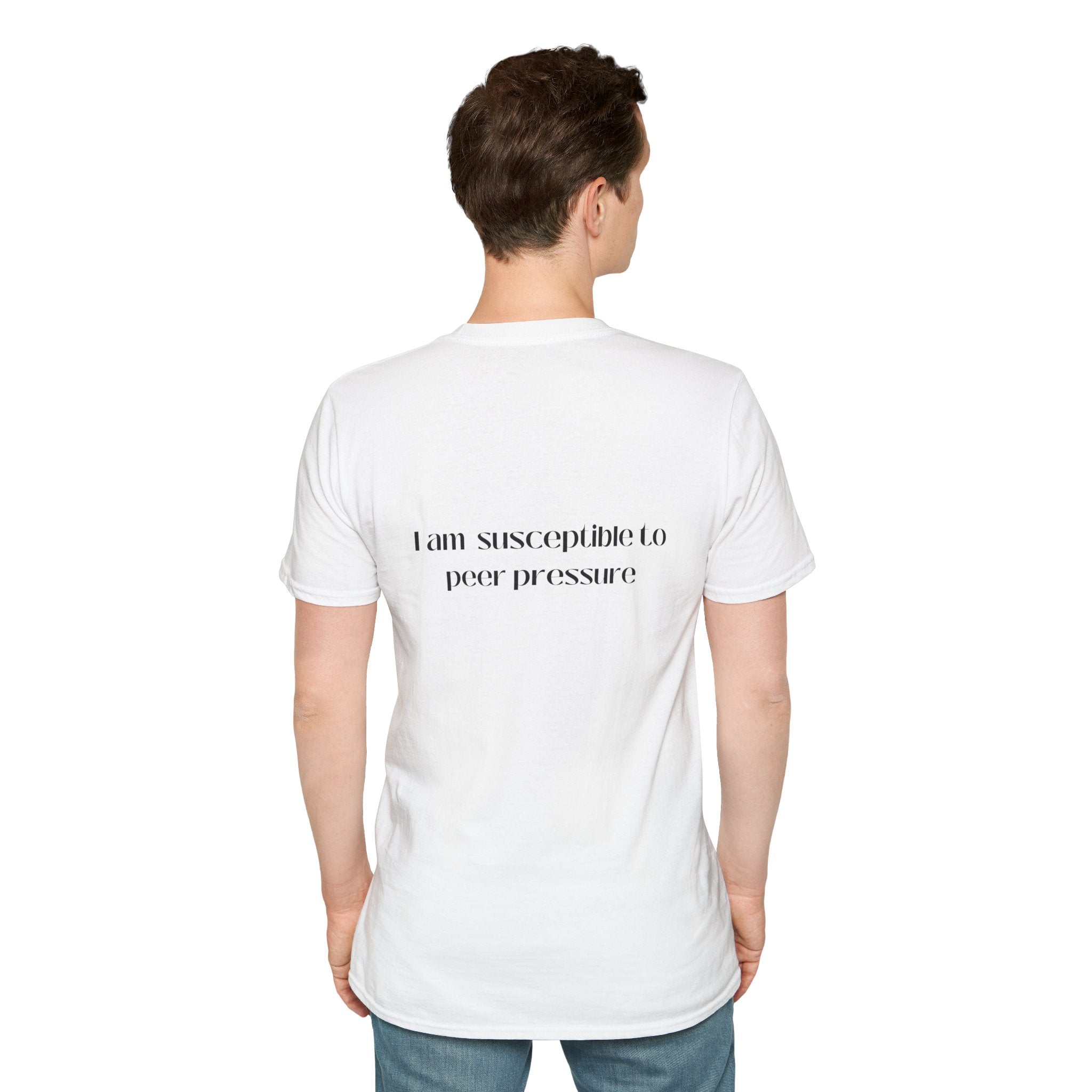 I am susceptible to peer pressure Tee