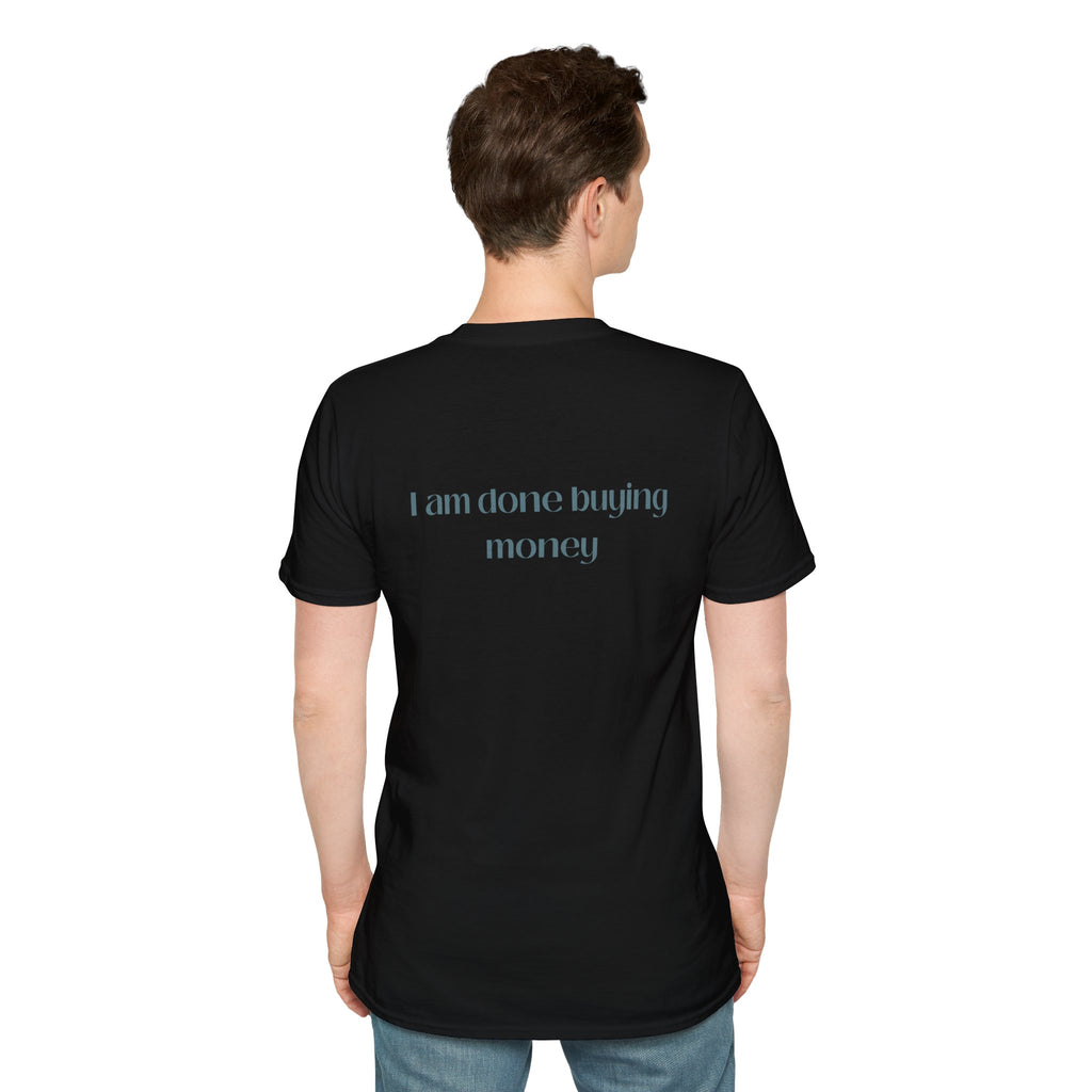 I Am Done Buying Money Tee