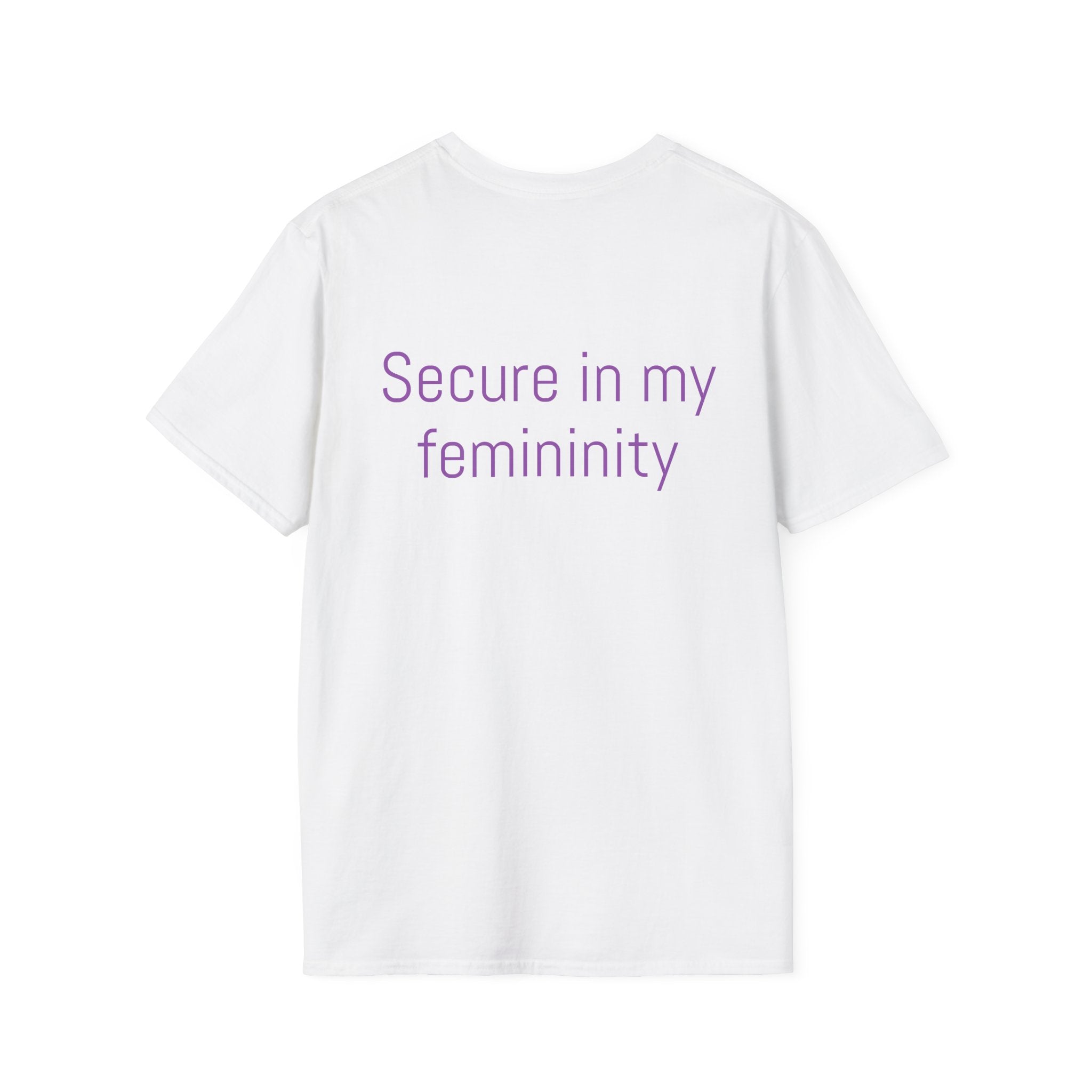 Secure in my femininity Tee
