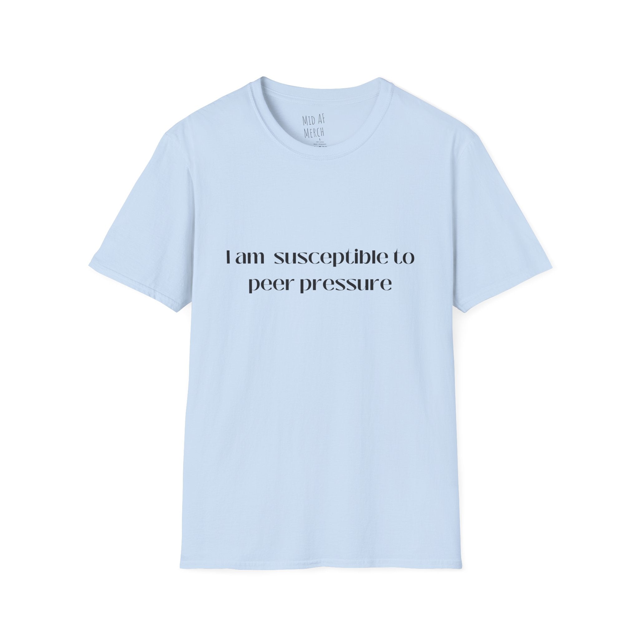 I am susceptible to peer pressure Tee - Disgraced Edition