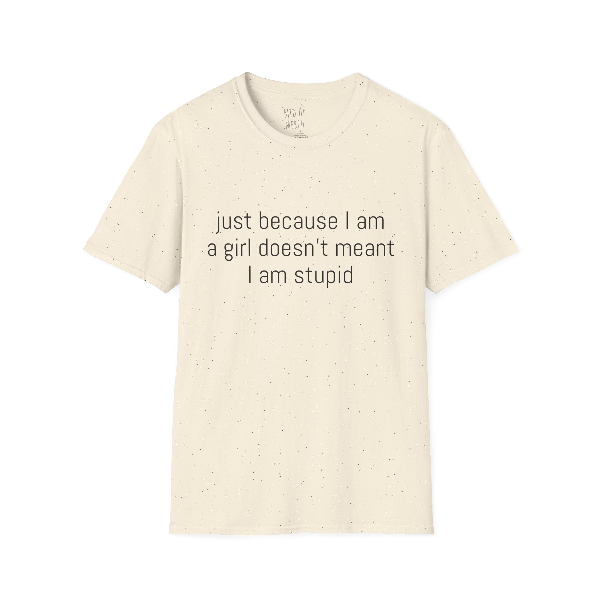 Just because I am a girl doesn't meant I am stupid Tee - Disgraced Edition