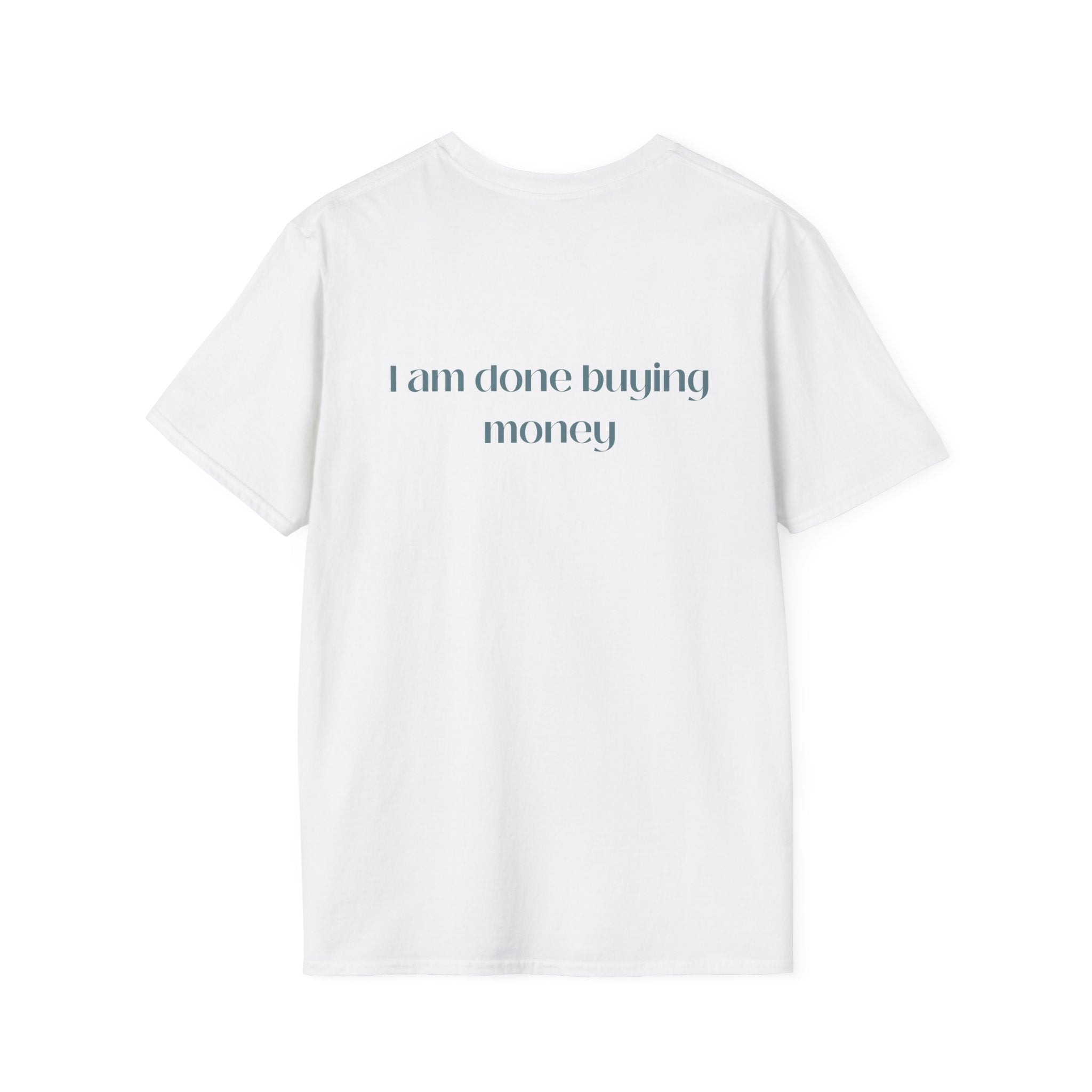 I Am Done Buying Money Tee