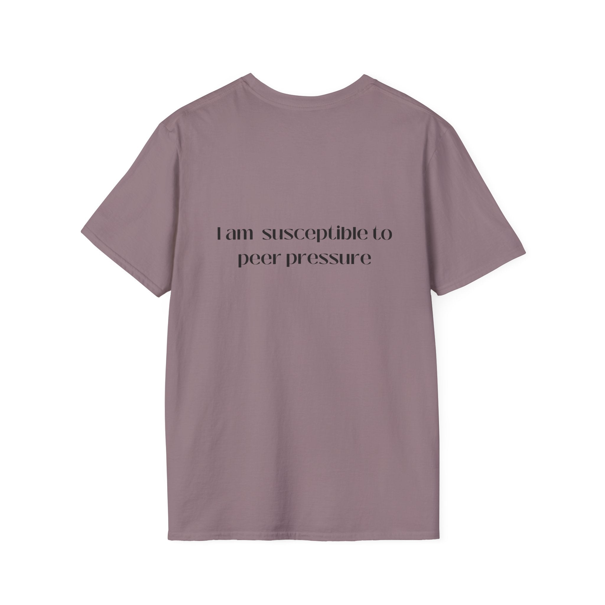 I am susceptible to peer pressure Tee