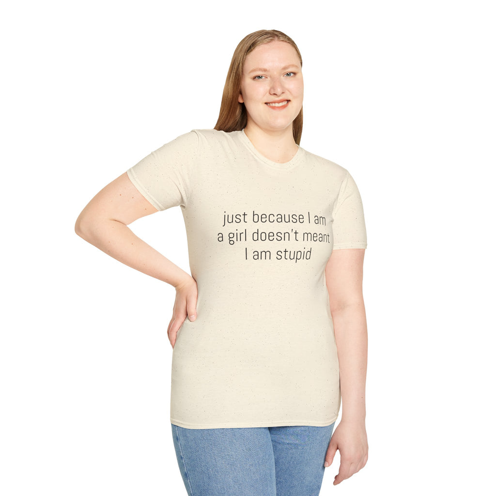 Just because I am a girl doesn't meant I am stupid Tee - Disgraced Edition