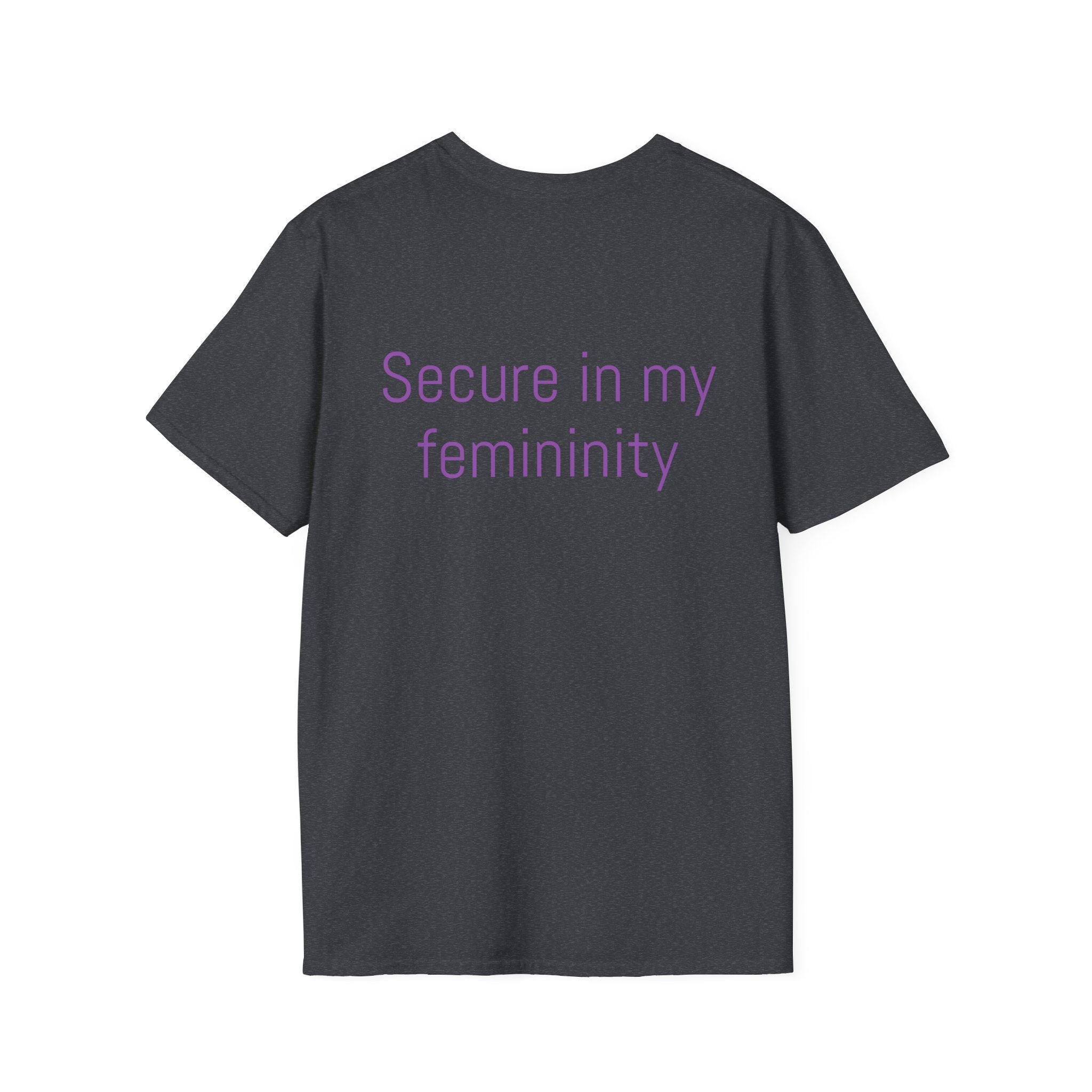 Secure in my femininity Tee