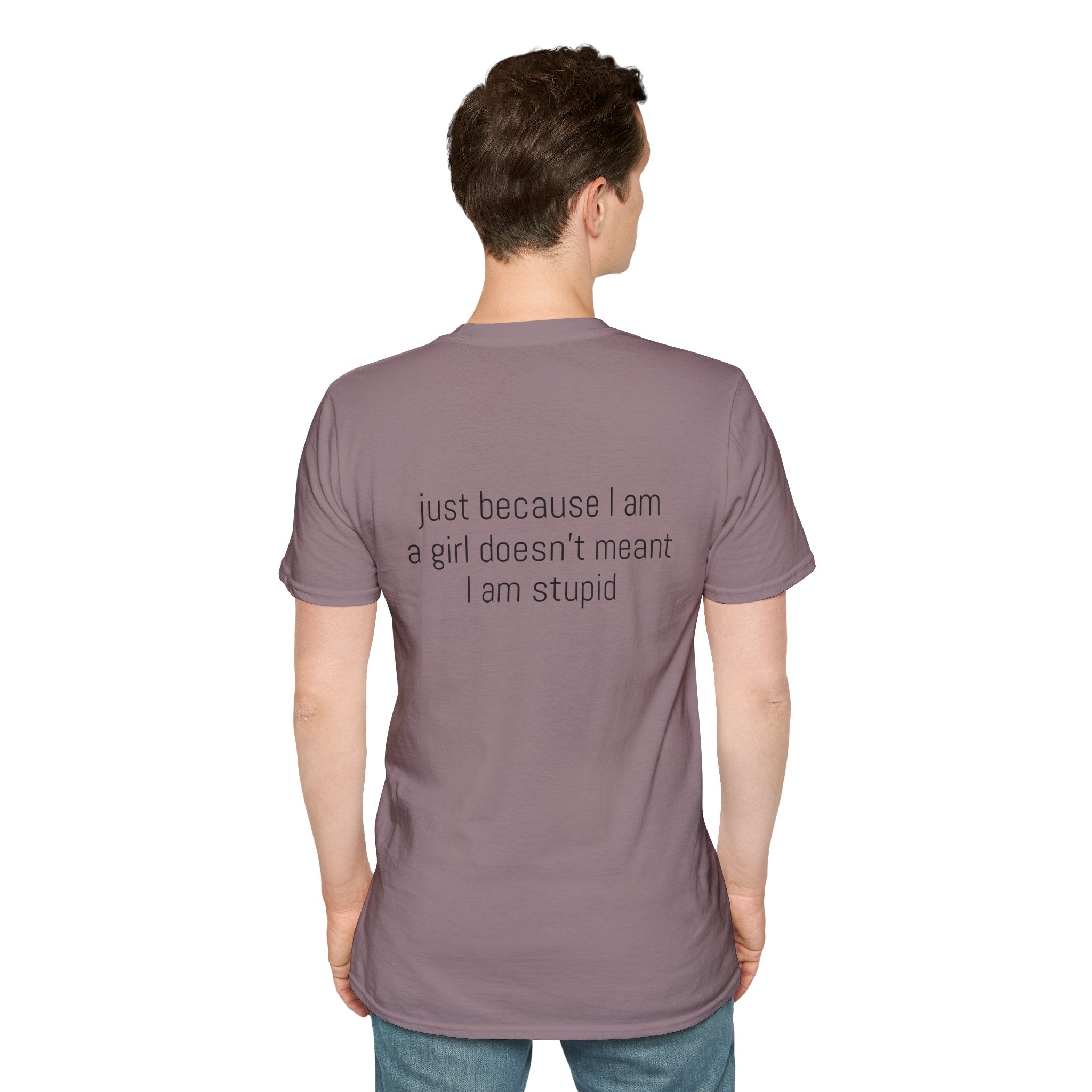 Just because I am a girl doesn't meant I am stupid Tee