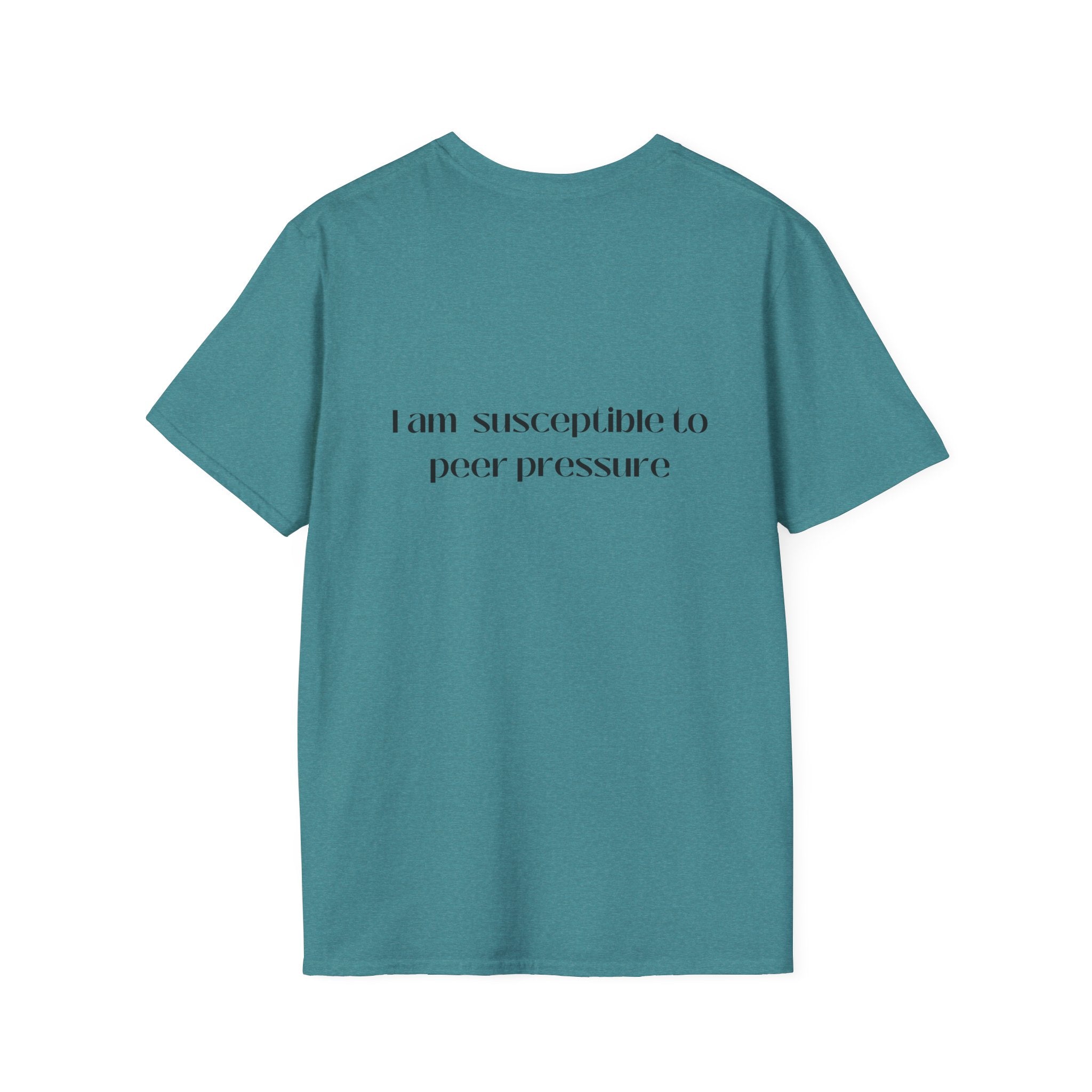 I am susceptible to peer pressure Tee