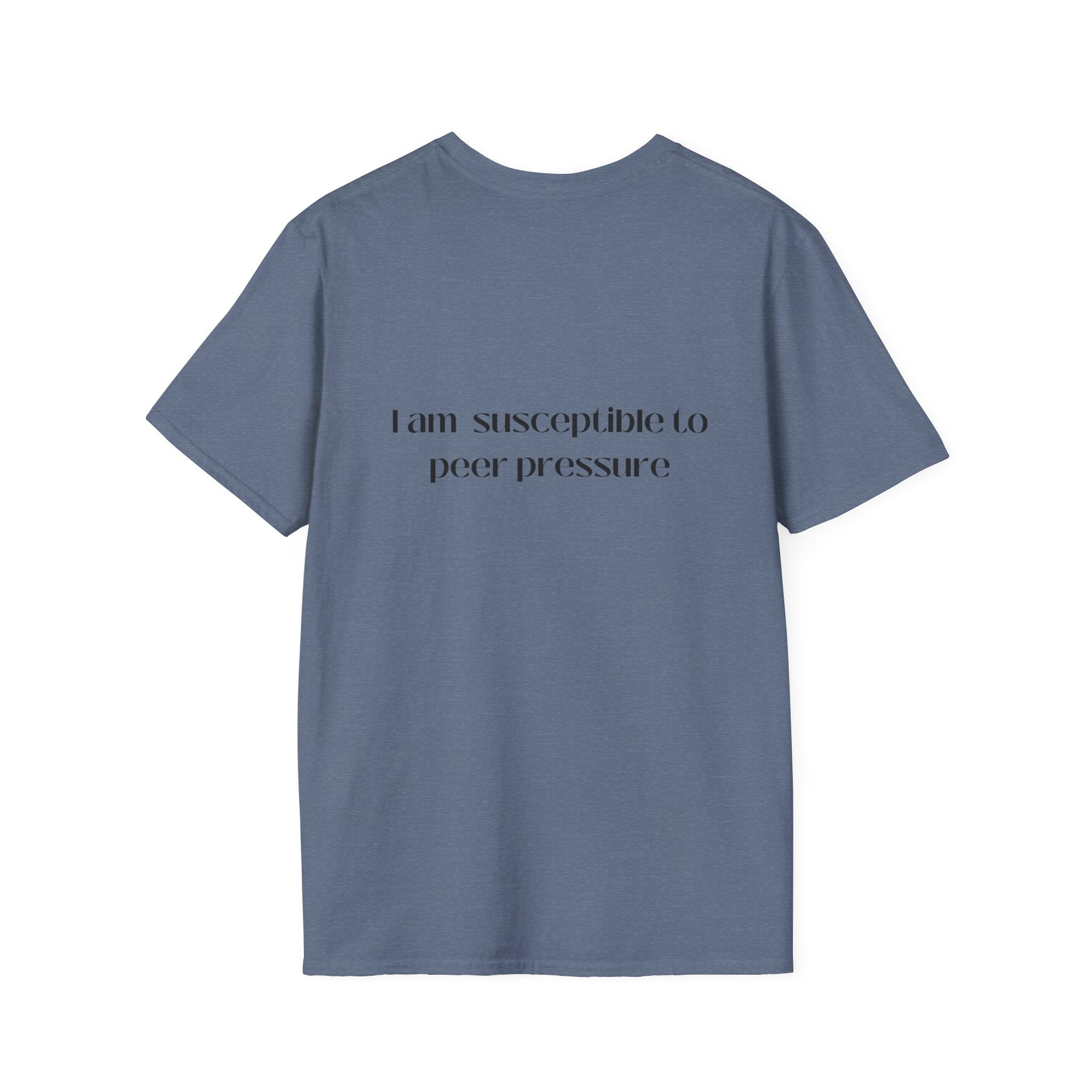 I am susceptible to peer pressure Tee