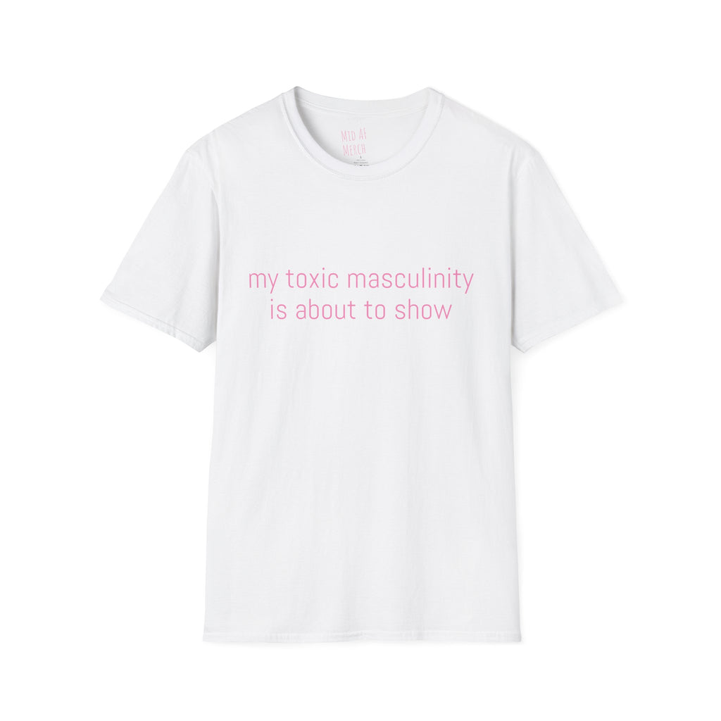 My toxic masculinity is about to show Tee - Disgraced Edition