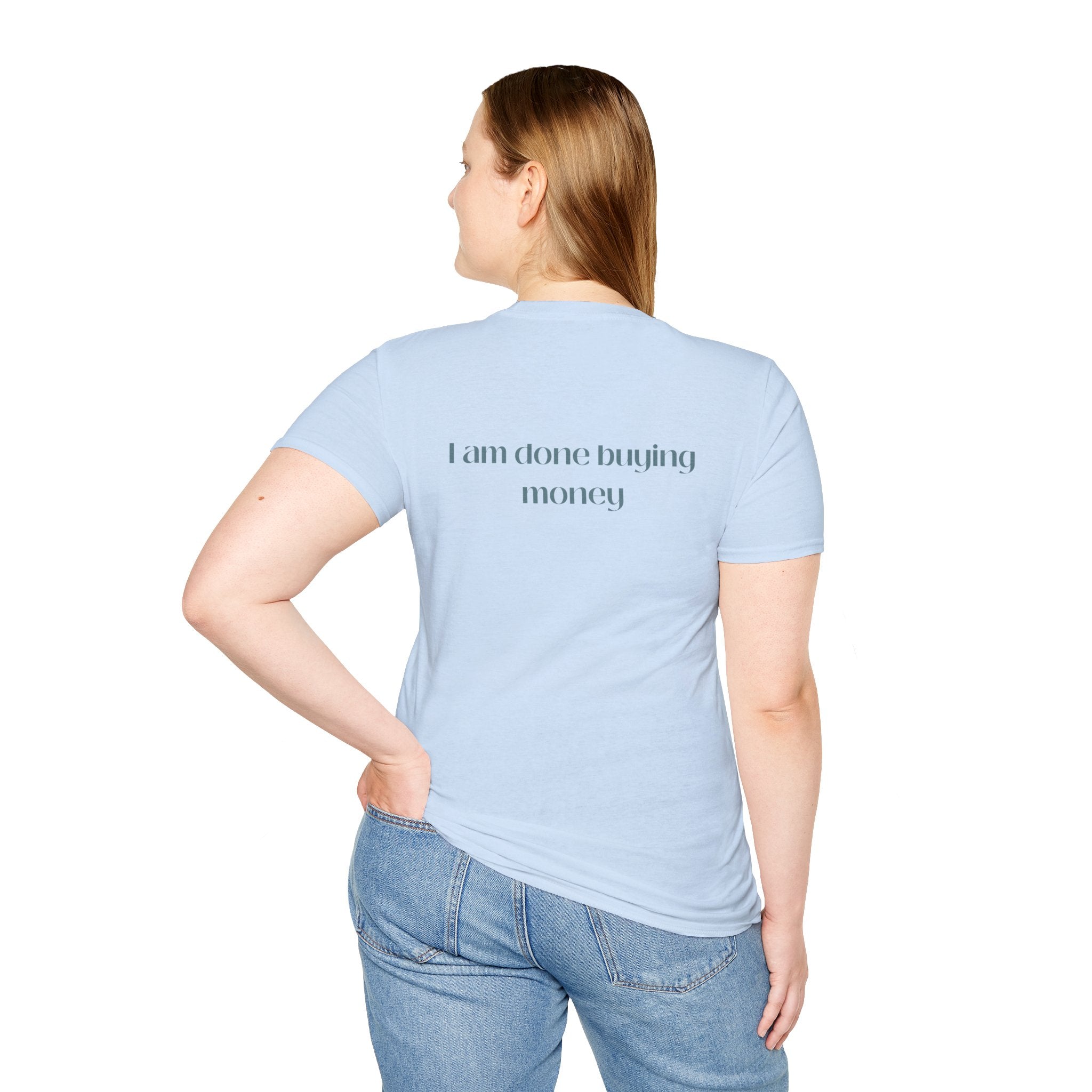 I Am Done Buying Money Tee
