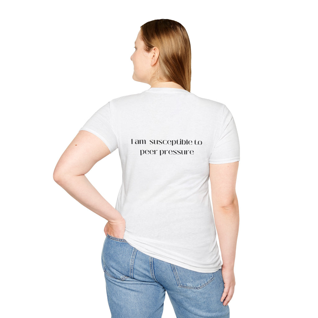 I am susceptible to peer pressure Tee