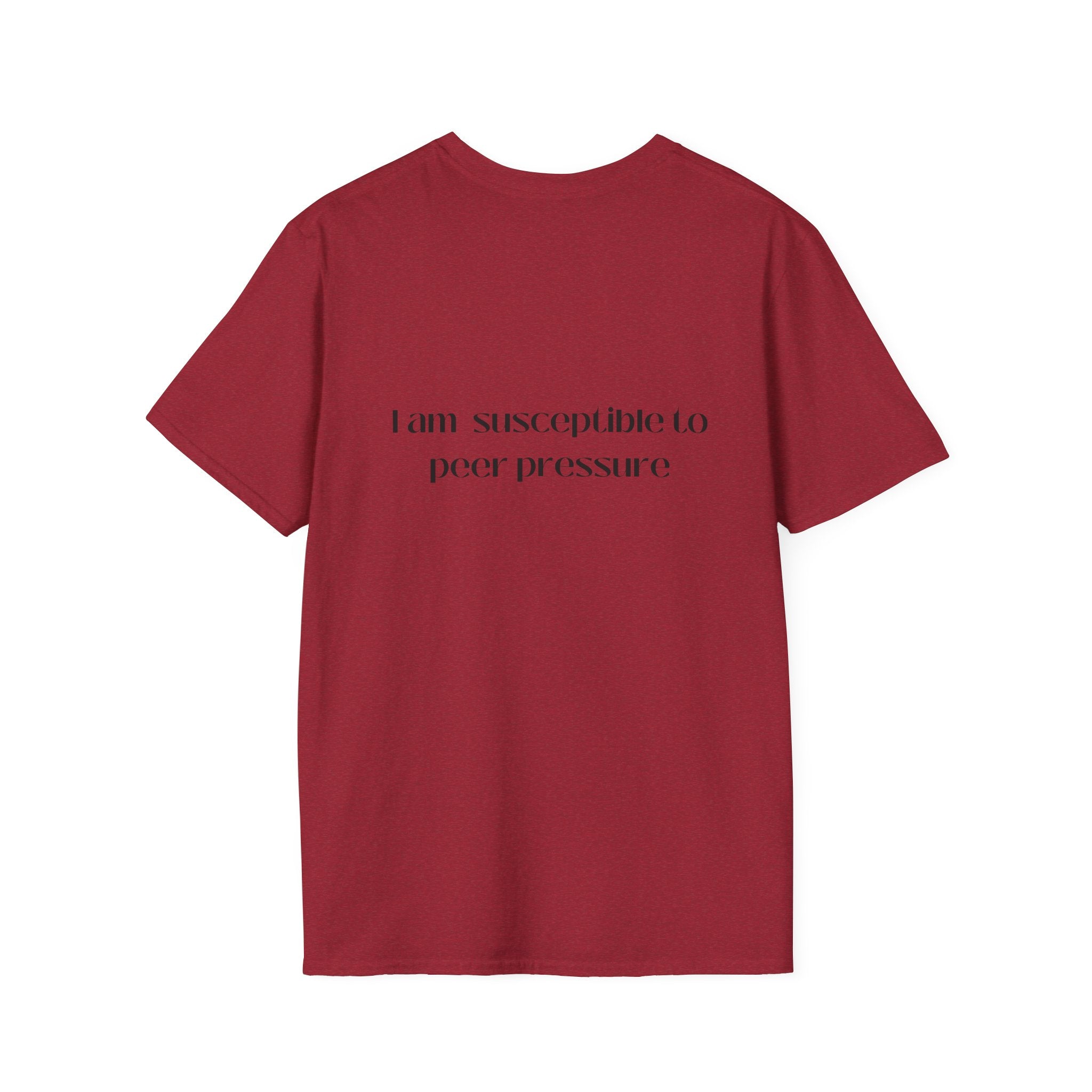I am susceptible to peer pressure Tee
