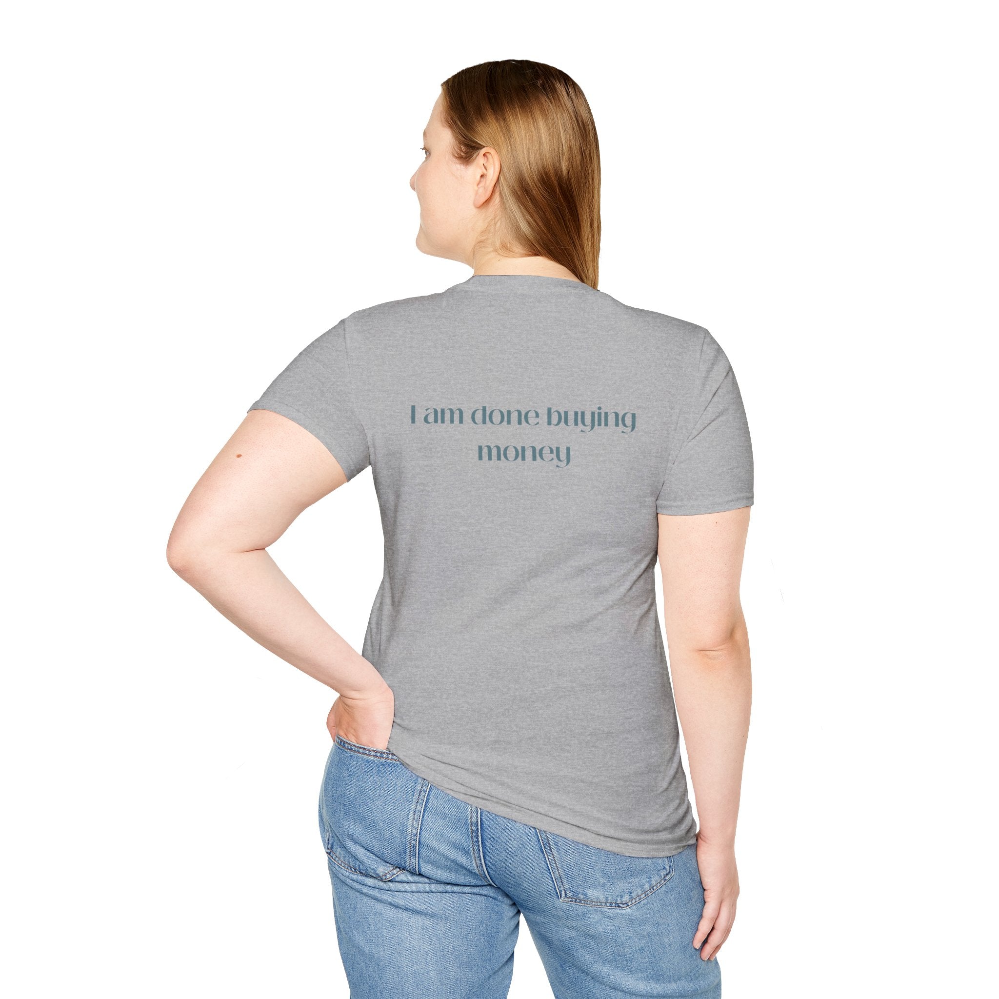 I Am Done Buying Money Tee