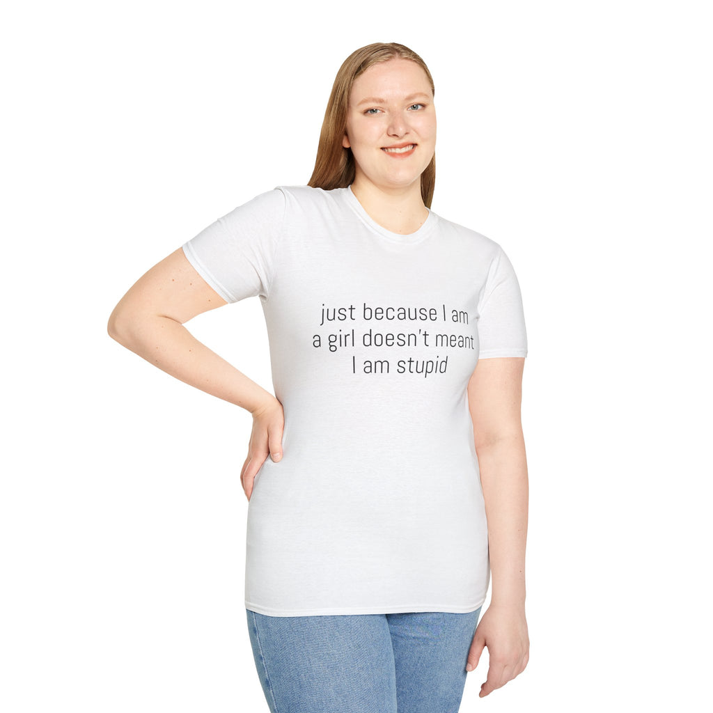 Just because I am a girl doesn't meant I am stupid Tee - Disgraced Edition