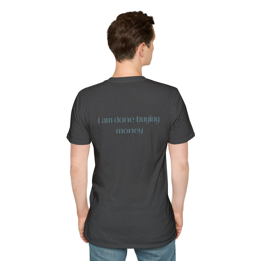I Am Done Buying Money Tee