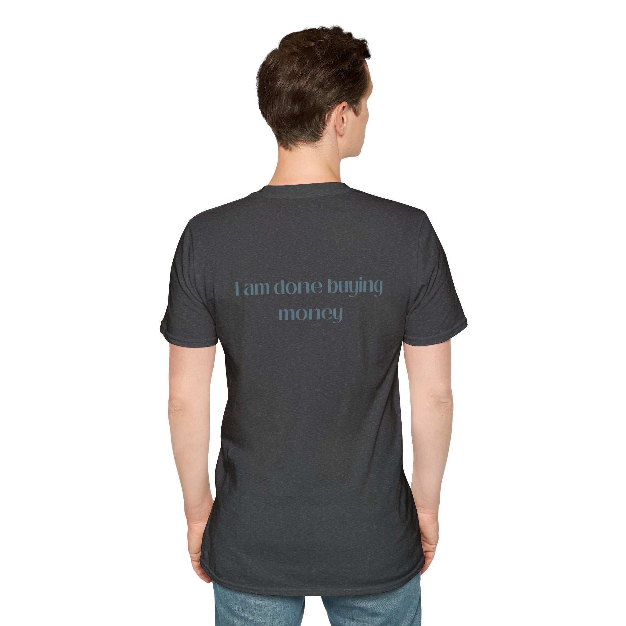 I Am Done Buying Money Tee