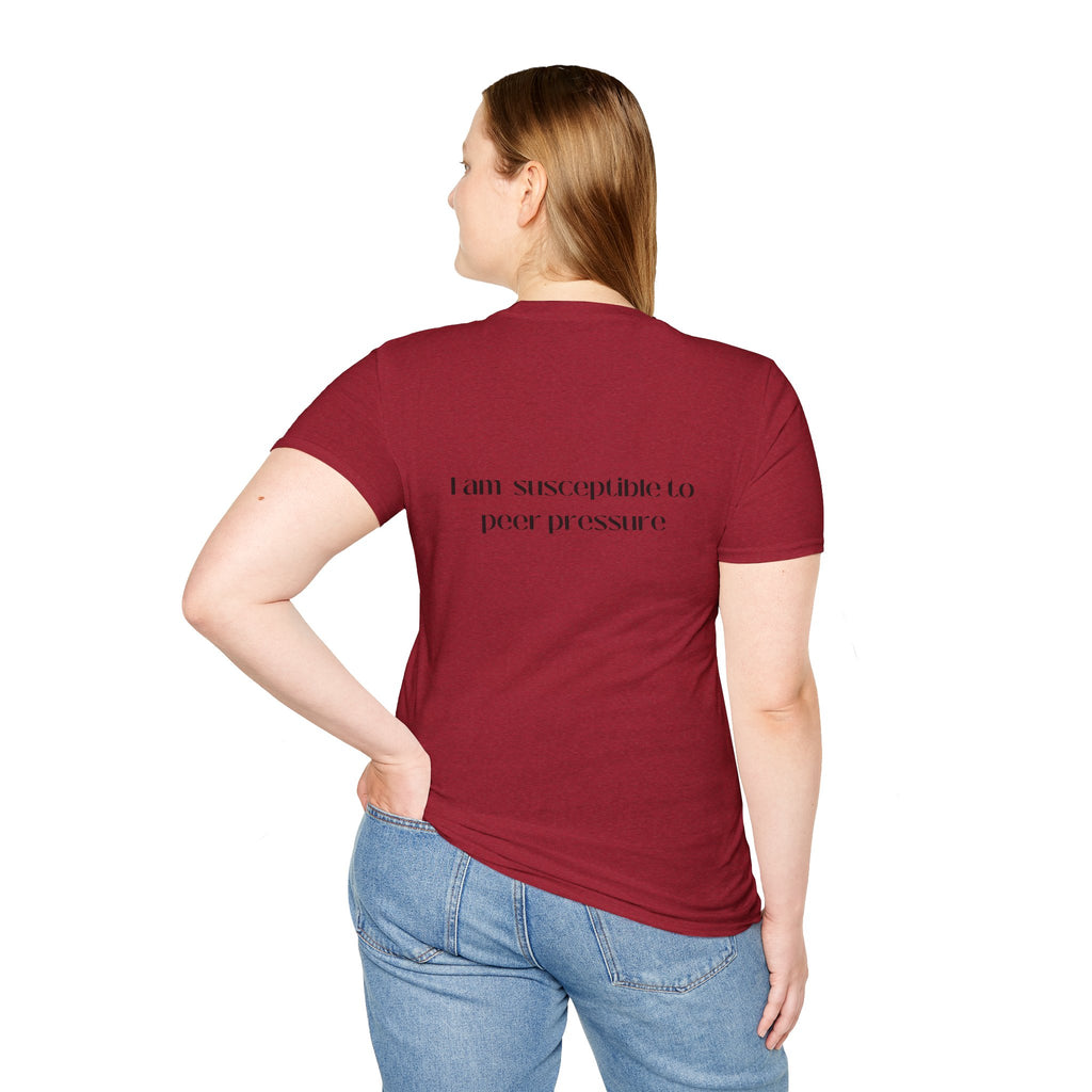 I am susceptible to peer pressure Tee
