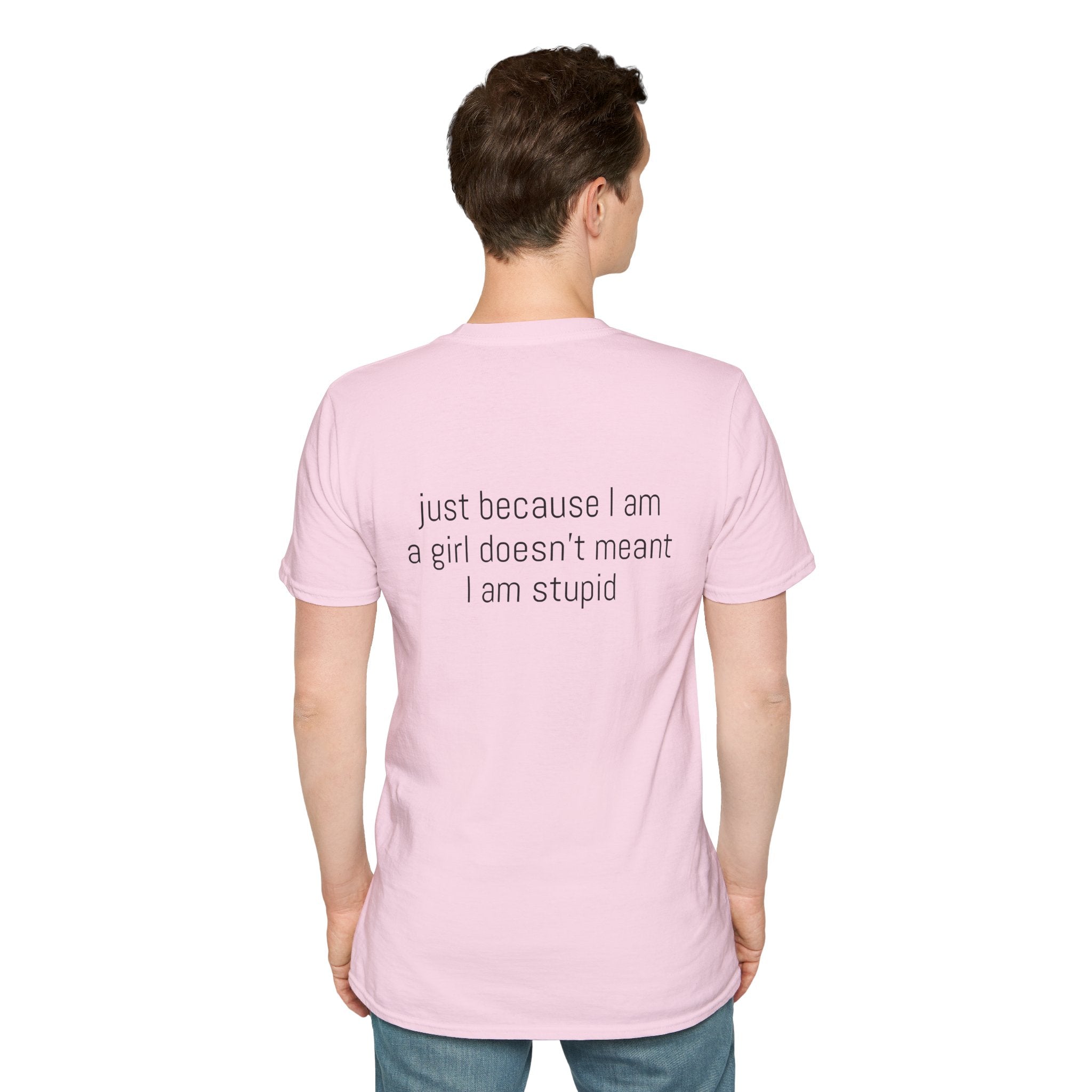 Just because I am a girl doesn't meant I am stupid Tee